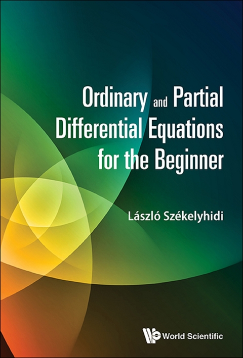 ORDINARY AND PARTIAL DIFFERENTIAL EQUATIONS FOR THE BEGINNER - Laszlo Szekelyhidi