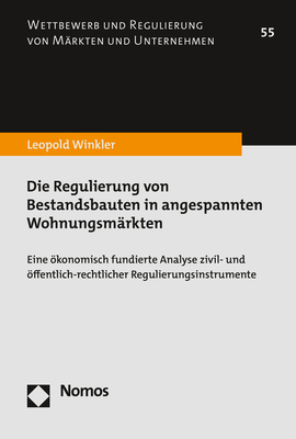 Die Regulierung von Bestandsbauten in angespannten Wohnungsm&auml;rkten - Leopold Winkler
