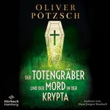 Der Totengr&auml;ber und der Mord in der Krypta - Oliver P&ouml;tzsch