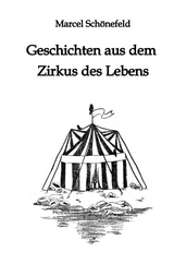 Geschichten aus dem Zirkus des Lebens - Marcel Sch&ouml;nefeld