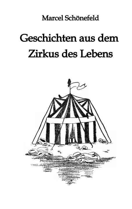 Geschichten aus dem Zirkus des Lebens - Marcel Sch&ouml;nefeld