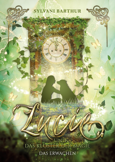 Lucie und das Kloster der Magie - Das Erwachen - Sylvani Barthur