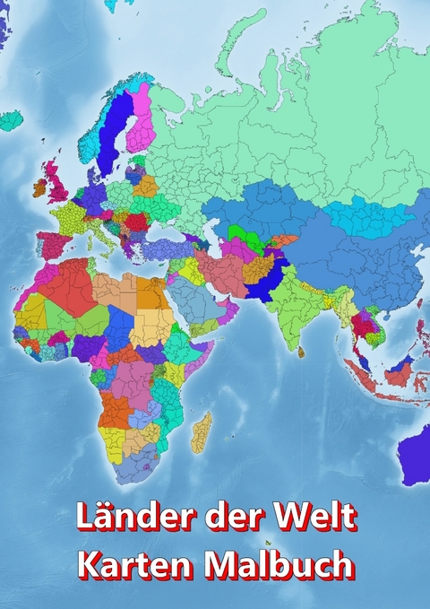 Malbuch L&auml;nder der Welt Karten Malbuch Kontinent Afrika, Asien, Europa, Ozeanien, Nord-und S&uuml;damerika - M&amp Baciu;  M