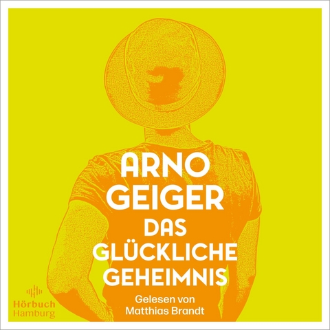 Das gl&uuml;ckliche Geheimnis - Arno Geiger