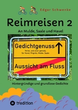 Reimreisen 2 - Von Ortsnamen und Ortsansichten zu hintergr&uuml;ndigen und grundlosen Gedichten mit Sprachwitz - Edgar Schwenke