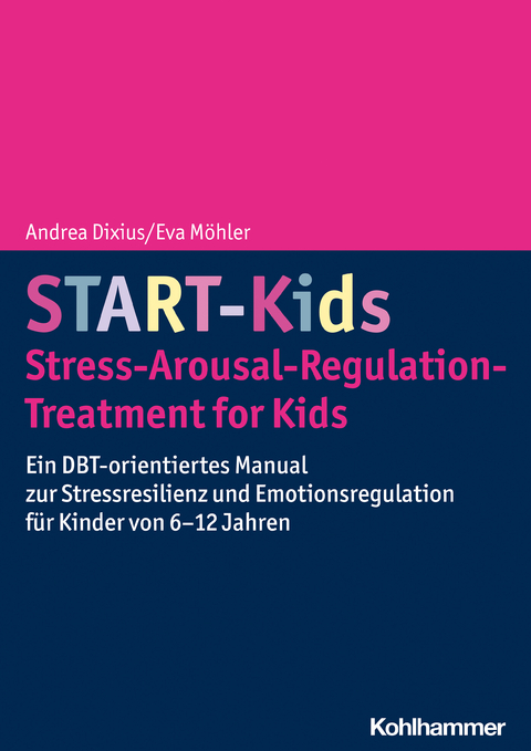 START-Kids - Stress-Arousal-Regulation-Treatment for Kids - Andrea Dixius, Eva Möhler