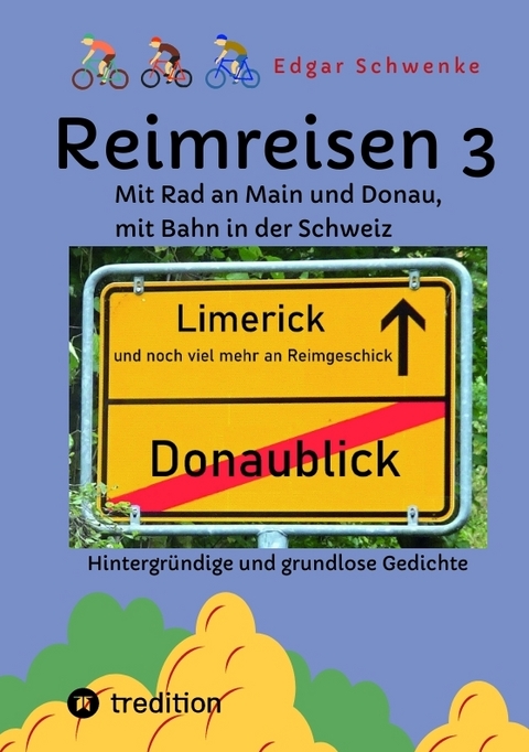 Reimreisen 3 - Von Ortsnamen und Ortsansichten zu hintergr&uuml;ndigen und grundlosen Gedichten mit Sprachwitz - Edgar Schwenke