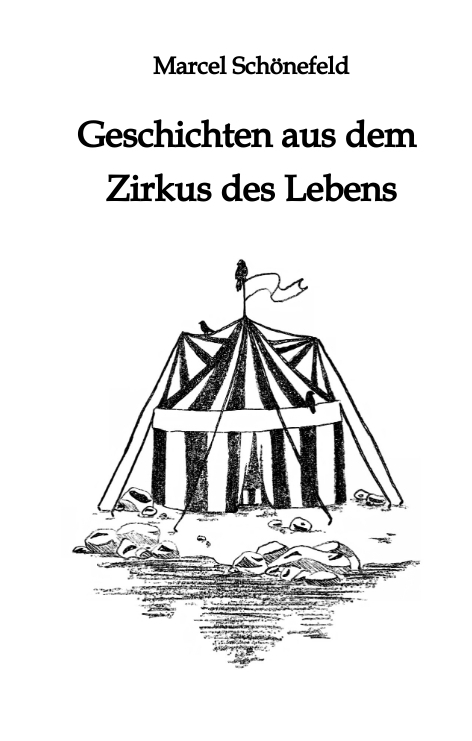 Geschichten aus dem Zirkus des Lebens - Marcel Sch&ouml;nefeld