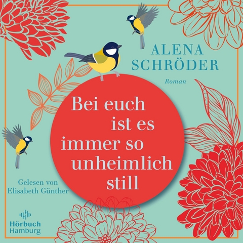 Bei euch ist es immer so unheimlich still - Alena Schr&ouml;der