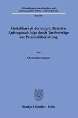 Gestaltbarkeit der unqualifizierten Auftragsnachfolge durch Tarifvertr&auml;ge zur Personal&uuml;berleitung. - Christopher Siemon