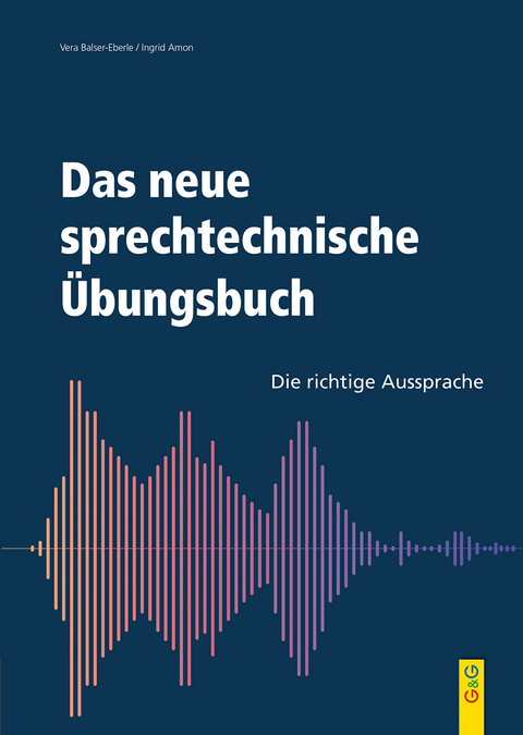 Das neue sprechtechnische &Uuml;bungsbuch - Vera Balser-Eberle, Ingrid Amon