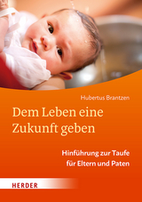 Dem Leben eine Zukunft geben - Hubertus Brantzen