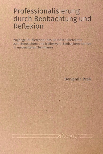 Professionalisierung durch Beobachtung und Reflexion - Benjamin Bra&szlig;