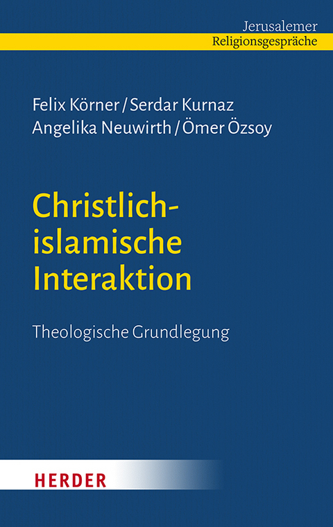 Christlich-islamische Interaktion - Felix K&ouml;rner, Serdar Kurnaz, Angelika Neuwirth