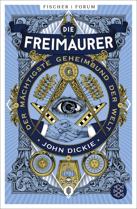 Die Freimaurer &ndash; Der m&auml;chtigste Geheimbund der Welt - John Dickie