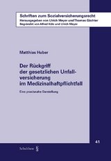 Der R&uuml;ckgriff der gesetzlichen Unfallversicherung im Medizinalhaftpflichtfall - Matthias Huber