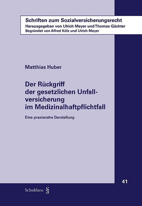 Der R&uuml;ckgriff der gesetzlichen Unfallversicherung im Medizinalhaftpflichtfall - Matthias Huber