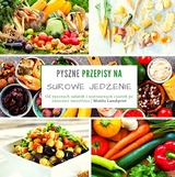 Pyszne przepisy na surowe jedzenie