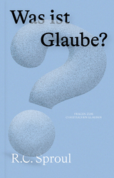 Was ist Glaube? - R.C. Sproul