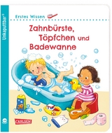 Unkaputtbar: Erstes Wissen: Zahnb&uuml;rste, T&ouml;pfchen und Badewanne - Maria H&ouml;ck