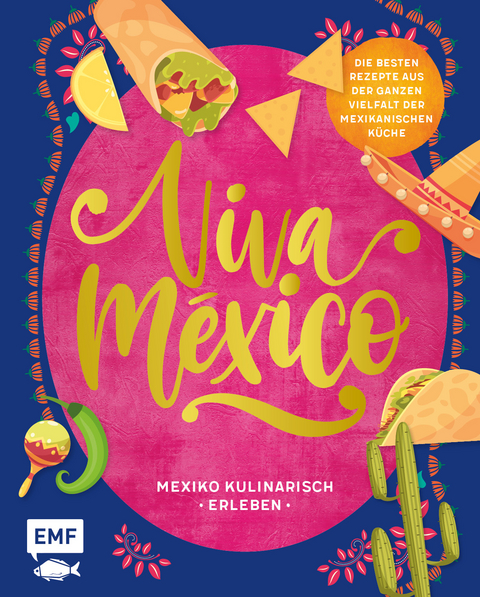 Viva M&eacute;xico &ndash; Mexiko kulinarisch erleben - Tanja Dusy, Guido Schmelich