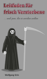 Leitfaden f&uuml;r frisch Verstorbene - Wolfgang Grin