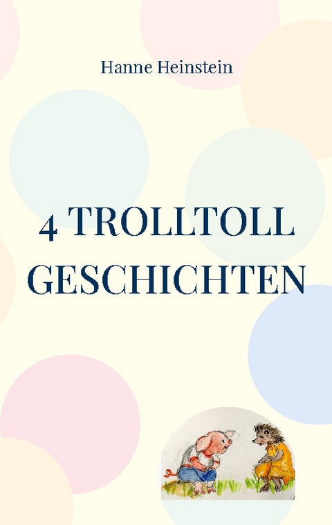 4 TrollToll Geschichten - Hanne Heinstein