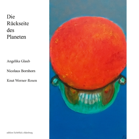 Die R&uuml;ckseite des Planeten - Nicolaus Bornhorn, Angelika Glaub, Knut Werner-Rosen