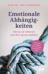 Emotionale Abh&auml;ngigkeiten - Heike Abt, Gert Kowarowsky