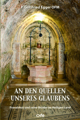 An den Quellen unseres Glaubens - Gottfried Egger
