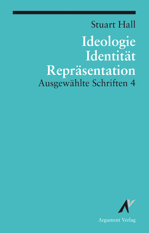 Ideologie, Identit&auml;t, Repr&auml;sentation - Stuart Hall