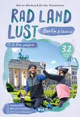 Berlin und Umland RadLandLust, 32 Lieblingstouren, E-Bike-geeignet, mit Knotenpunkten und Wohnmobilstellpl&auml;tzen, GPS-Tracks-Download - Axel von Blomberg, Kai-Uwe Thiessenhusen
