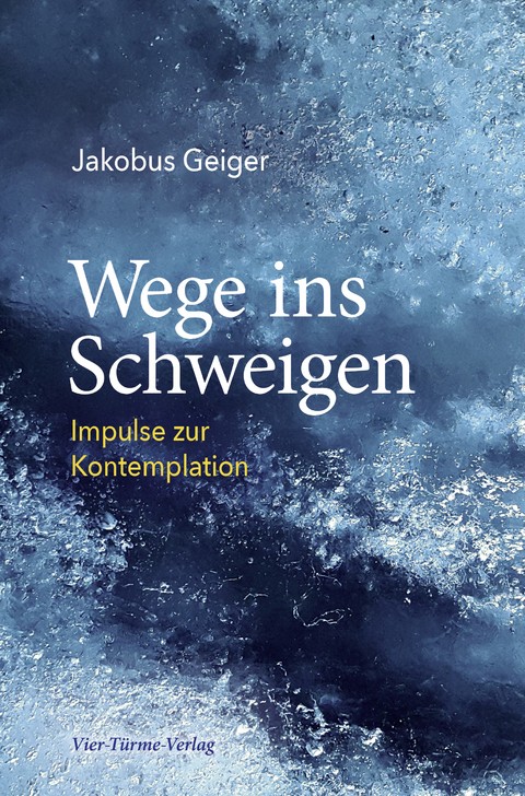 Wege ins Schweigen - Jakobus Geiger