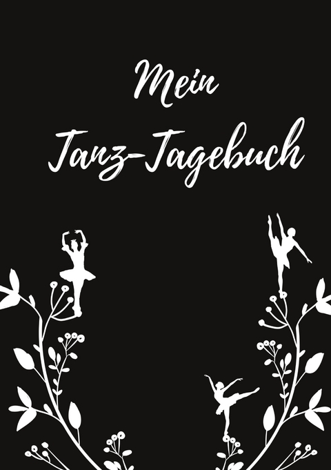 Mein Tanz-Tagebuch (Black-Edition) - Maria Anna Br&ouml;der