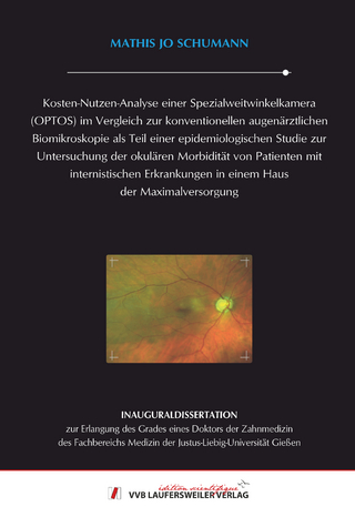 Kosten-Nutzen-Analyse einer Spezialweitwinkelkamera (OPTOS) im Vergleich zur konventionellen augenärztlichen Biomikroskopie als Teil einer epidemiologischen Studie zur Untersuchung der okulären Morbidität von Patienten mit internistischen Erkrankungen in