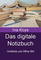 Das digitale Notizbuch - Ina Koys