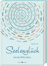 Seelengl&uuml;ck - Ingrid Frank