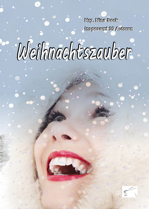 Weihnachtszauber - Franziska Bauer, Hermann Bauer, Petra Bohn, Matthias Dietrich, Veronika M. Dutz, Claudia Dvoracek-Iby, Eric Eaglestone, Anke Elsner, Rita Falkenstein, Christiane Fischer, Birgitt Fl&ouml;gel, Silke Ge&szlig;lein, Raymonde Graber, Margit G&uuml;nster, Renate Habets, Christine Hidringer, Martina Kast, Brigitte Kemptner, Inga Kess, Dieter Kleffner, Undine Klipstein, Isabell Kulbe, Maria Lehner, Albertine Lukilian, Marc Mandel, D&ouml;rte M&uuml;ller, Gerwine Ogbuagu, Daniela Dr. Prei&szlig;, Wolfgang R&ouml;dig, Kaia Rose, Bettina Schneider, R&uuml;diger Schulte, Andreas Schwedt, Halina Monika Sega, Brigitte Vollenberg, Marcus Watolla, Greta Welslau, Bj&ouml;rn Wulkop