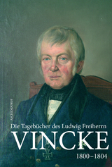 Die Tageb&uuml;cher des Ludwig Freiherrn Vincke 1789-1844