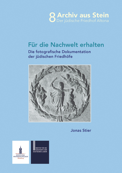F&uuml;r die Nachwelt erhalten - Jonas Stier