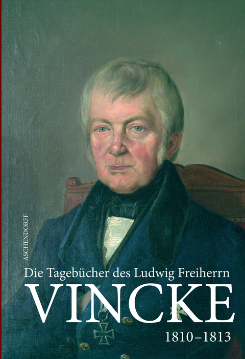 Die Tageb&uuml;cher des Ludwig Freiherrn Vincke 1789-1844