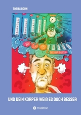 Und Dein K&ouml;rper wei&szlig; es doch besser - Tobias Born