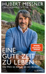 Eine gute Zeit zu leben - Hubert Messner, Lenz Koppelstätter
