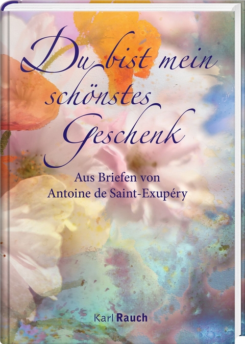 Du bist mein sch&ouml;nstes Geschenk - Antoine de Saint-Exup&eacute;ry