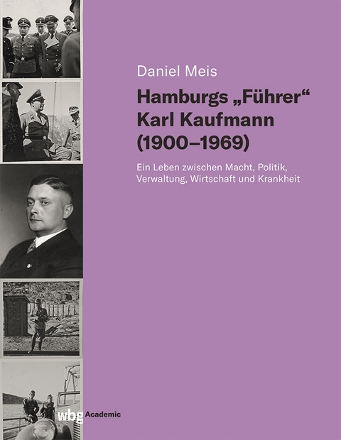 Hamburgs "F&uuml;hrer" Karl Kaufmann (1900-1969) - Daniel Meis