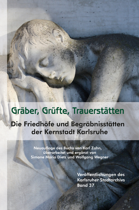 Gr&auml;ber, Gr&uuml;fte, Trauerst&auml;tten - Karl Zahn, Simone Maria Dietz, Wolfgang Wegner