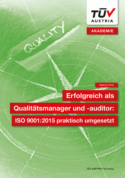 Erfolgreich als Qualit&auml;tsmanager und -auditor: ISO 9001:2015 praktisch umgesetzt - Helmine Trinkl