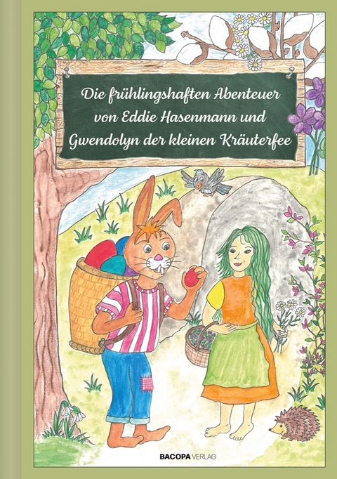 Die fr&uuml;hlingshaften Abenteuer von Eddie Hasenmann und Gwendolyn der kleinen Kr&auml;uterfee - Anita Buchriegler