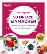 mein ZauberTopf Einfach lecker! Ohne Aufwand. So einfach Einmachen -  Redaktion ZauberTopf