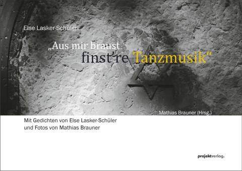 &bdquo;Aus mir braust finst&rsquo;re Tanzmusik&ldquo; - Else Lasker-Sch&uuml;ler